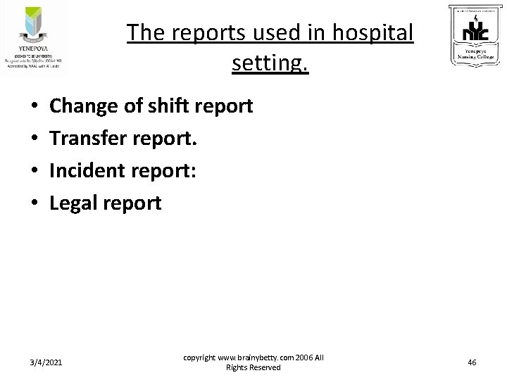 The reports used in hospital setting. • • Change of shift report Transfer report. The reports used in hospital setting. • • Change of shift report Transfer report.