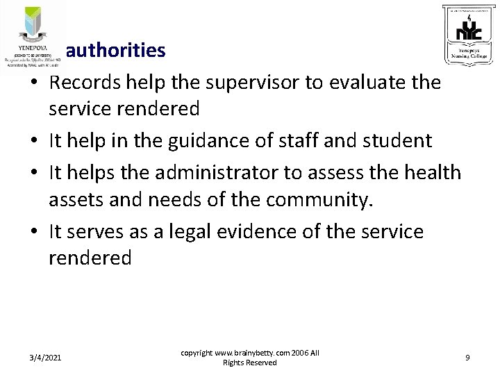 For authorities • Records help the supervisor to evaluate the service rendered • It For authorities • Records help the supervisor to evaluate the service rendered • It