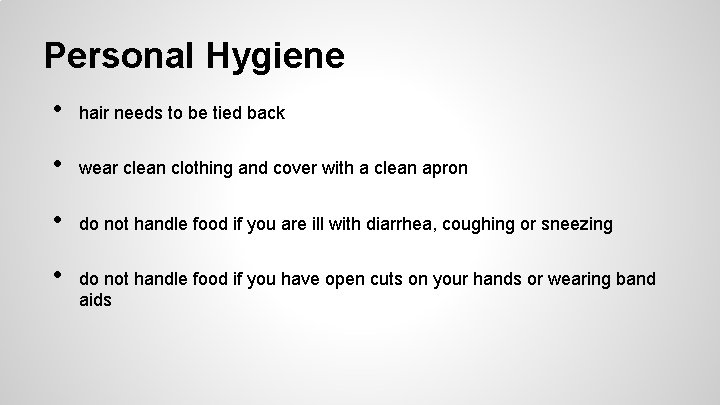 Personal Hygiene • hair needs to be tied back • wear clean clothing and