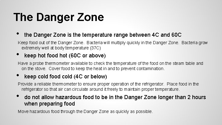 The Danger Zone • the Danger Zone is the temperature range between 4 C