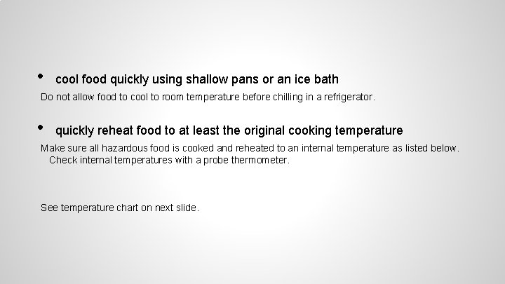  • cool food quickly using shallow pans or an ice bath Do not