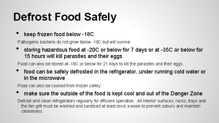 Defrost Food Safely • keep frozen food below -18 C Pathogenic bacteria do not