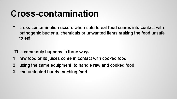 Cross-contamination • cross-contamination occurs when safe to eat food comes into contact with pathogenic