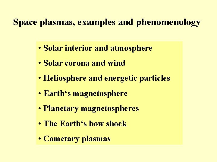 Space plasmas, examples and phenomenology • Solar interior and atmosphere • Solar corona and