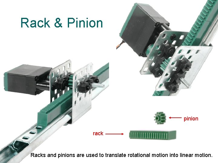 Rack & Pinion pinion rack Racks and pinions are used to translate rotational motion