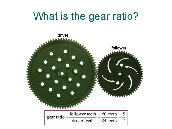 What is the gear ratio? driver follower 