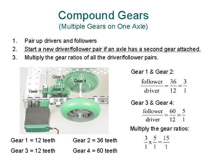 Compound Gears (Multiple Gears on One Axle) 1. 2. 3. Pair up drivers and