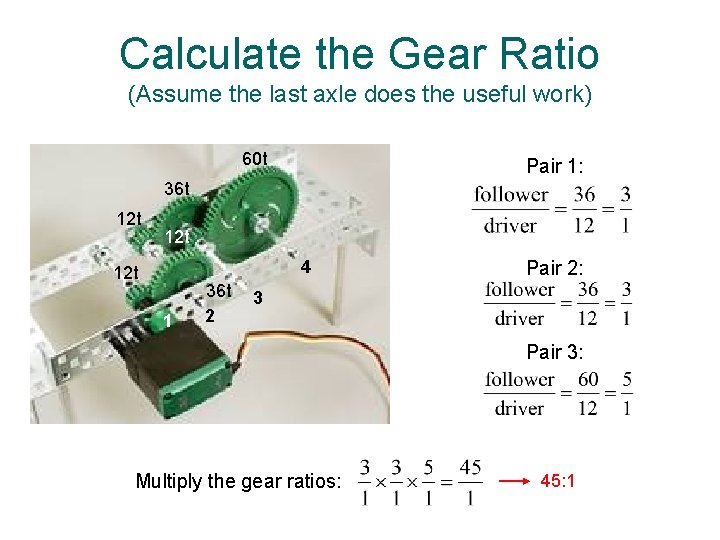 Calculate the Gear Ratio (Assume the last axle does the useful work) 60 t