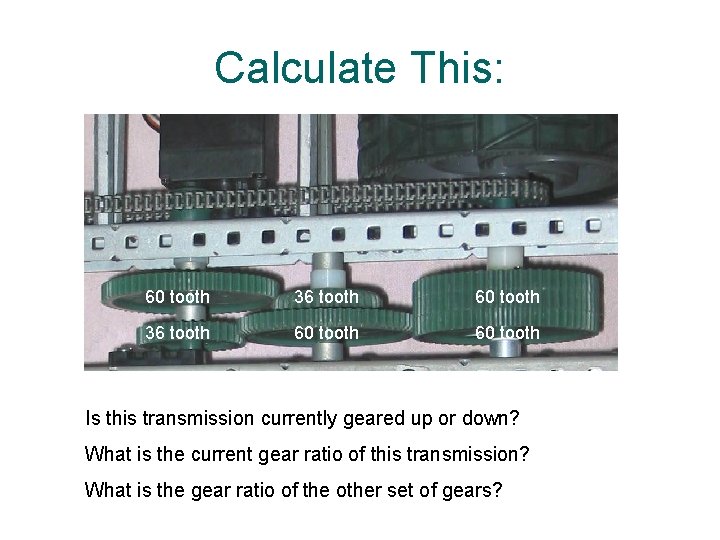 Calculate This: 60 tooth 36 tooth 60 tooth 36 tooth 60 tooth Is this