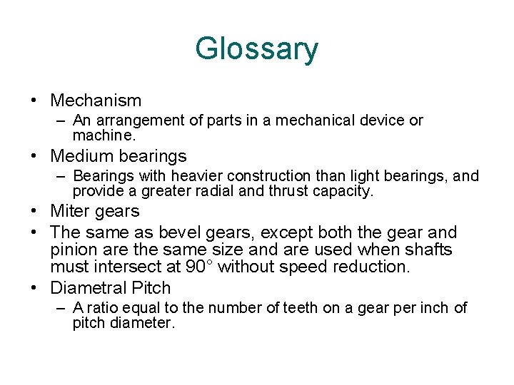 Glossary • Mechanism – An arrangement of parts in a mechanical device or machine.