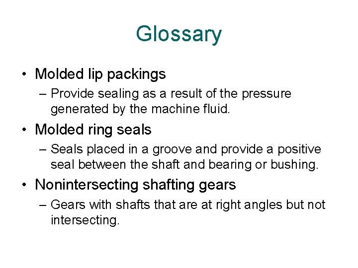 Glossary • Molded lip packings – Provide sealing as a result of the pressure