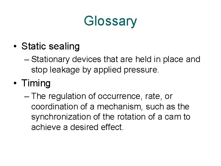 Glossary • Static sealing – Stationary devices that are held in place and stop