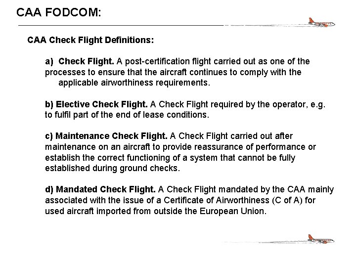 CONFIDENTIAL CAA FODCOM: CAA Check Flight Definitions: a) Check Flight. A post-certification flight carried