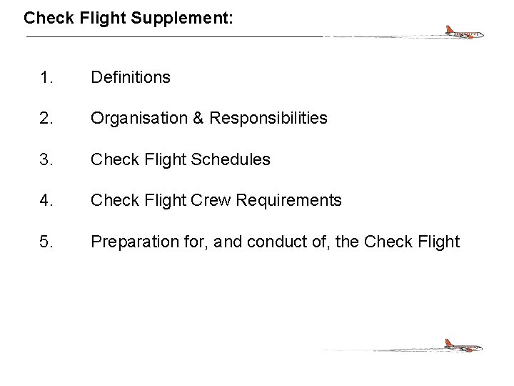 CONFIDENTIAL Check Flight Supplement: 1. Definitions 2. Organisation & Responsibilities 3. Check Flight Schedules