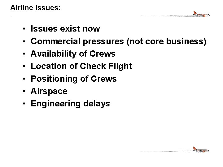 CONFIDENTIAL Airline issues: • • Issues exist now Commercial pressures (not core business) Availability