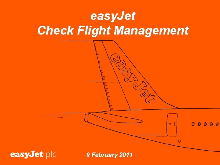 CONFIDENTIAL easy. Jet Check Flight Management 9 February 2011 