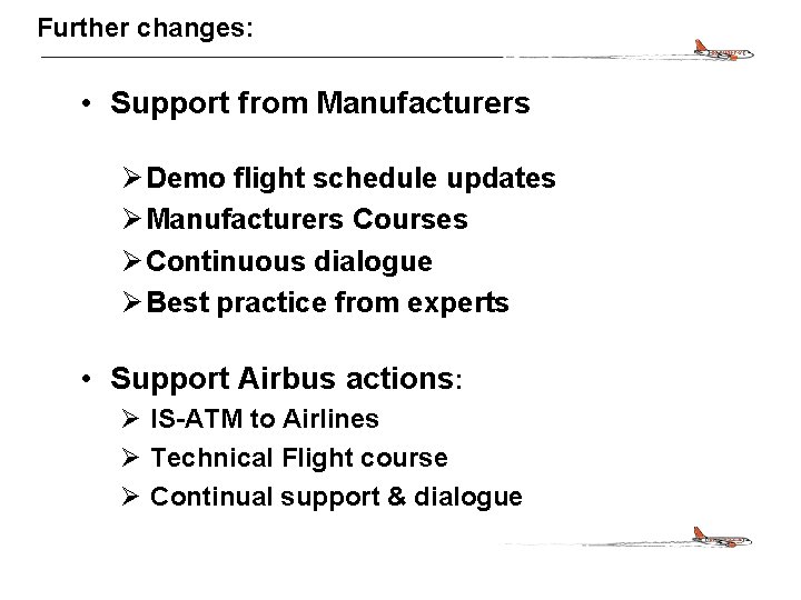 CONFIDENTIAL Further changes: • Support from Manufacturers Ø Demo flight schedule updates Ø Manufacturers