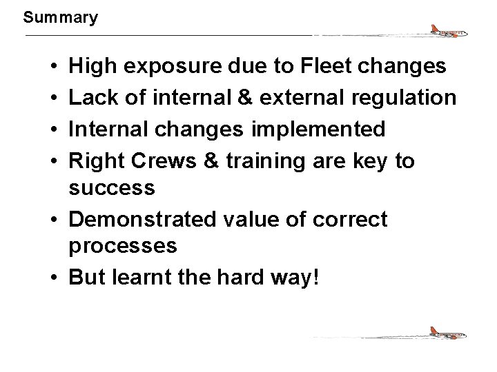 CONFIDENTIAL Summary • • High exposure due to Fleet changes Lack of internal &