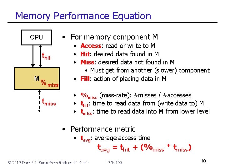 Memory Performance Equation CPU thit M %miss tmiss • For memory component M • Memory Performance Equation CPU thit M %miss tmiss • For memory component M •