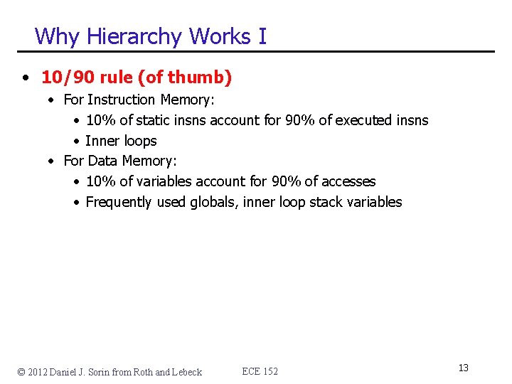 Why Hierarchy Works I • 10/90 rule (of thumb) • For Instruction Memory: • Why Hierarchy Works I • 10/90 rule (of thumb) • For Instruction Memory: •