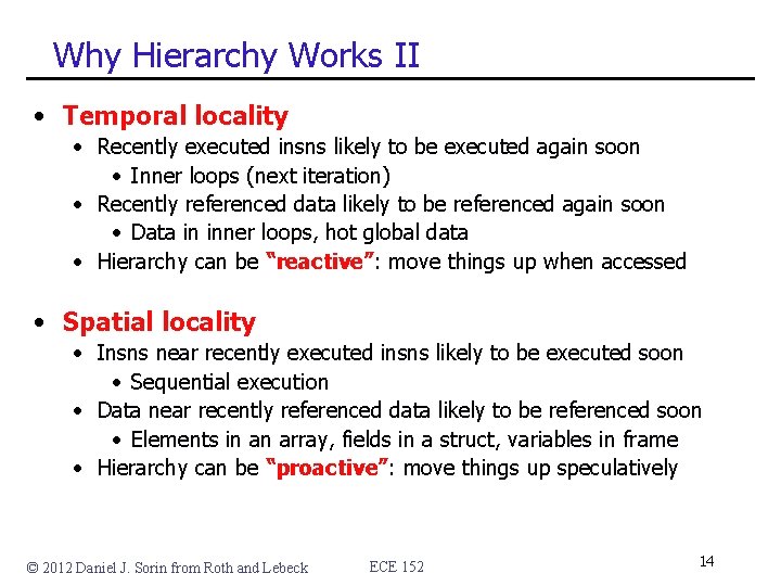 Why Hierarchy Works II • Temporal locality • Recently executed insns likely to be Why Hierarchy Works II • Temporal locality • Recently executed insns likely to be