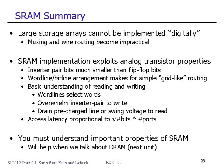 SRAM Summary • Large storage arrays cannot be implemented “digitally” • Muxing and wire SRAM Summary • Large storage arrays cannot be implemented “digitally” • Muxing and wire