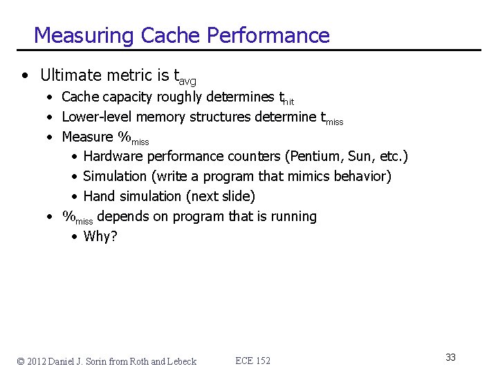 Measuring Cache Performance • Ultimate metric is tavg • Cache capacity roughly determines thit Measuring Cache Performance • Ultimate metric is tavg • Cache capacity roughly determines thit