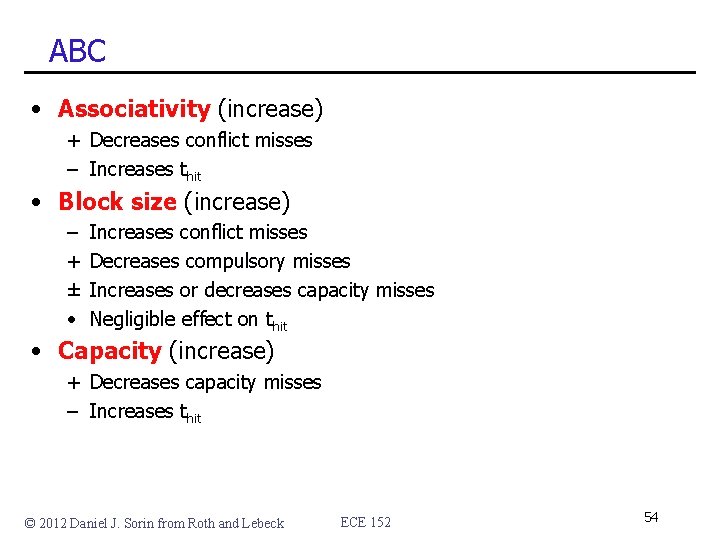 ABC • Associativity (increase) + Decreases conflict misses – Increases thit • Block size ABC • Associativity (increase) + Decreases conflict misses – Increases thit • Block size