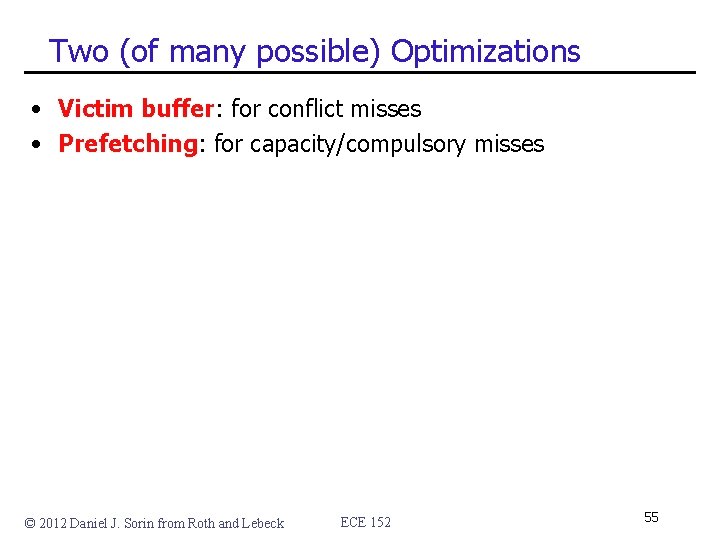 Two (of many possible) Optimizations • Victim buffer: for conflict misses • Prefetching: for Two (of many possible) Optimizations • Victim buffer: for conflict misses • Prefetching: for