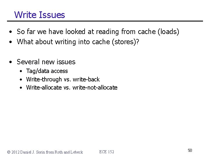 Write Issues • So far we have looked at reading from cache (loads) • Write Issues • So far we have looked at reading from cache (loads) •