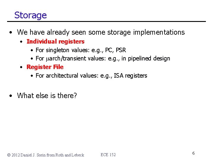 Storage • We have already seen some storage implementations • Individual registers • For Storage • We have already seen some storage implementations • Individual registers • For