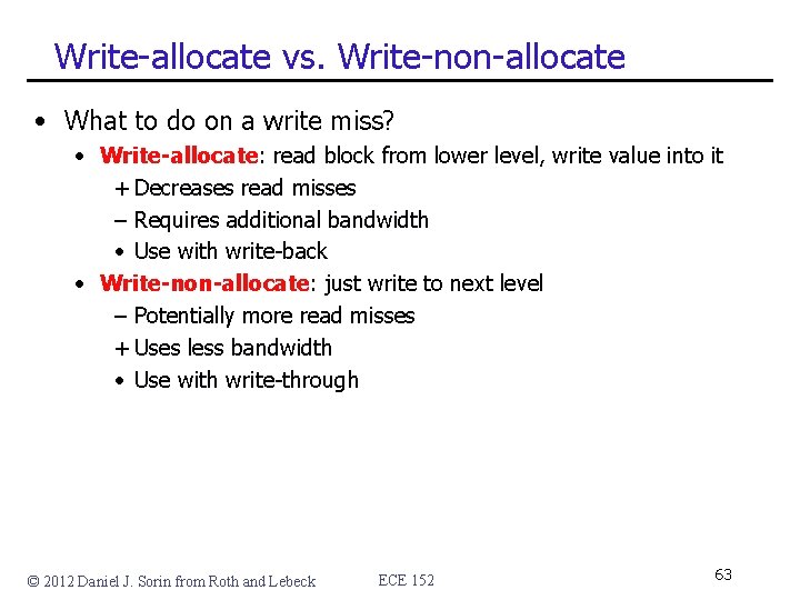 Write-allocate vs. Write-non-allocate • What to do on a write miss? • Write-allocate: read Write-allocate vs. Write-non-allocate • What to do on a write miss? • Write-allocate: read