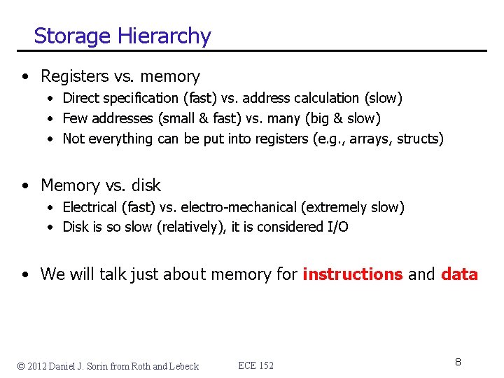 Storage Hierarchy • Registers vs. memory • Direct specification (fast) vs. address calculation (slow) Storage Hierarchy • Registers vs. memory • Direct specification (fast) vs. address calculation (slow)