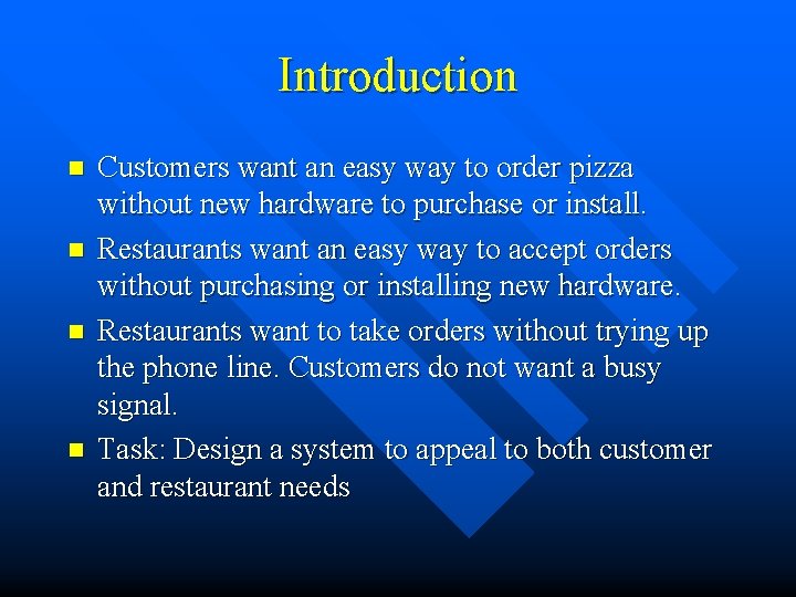 Introduction n n Customers want an easy way to order pizza without new hardware