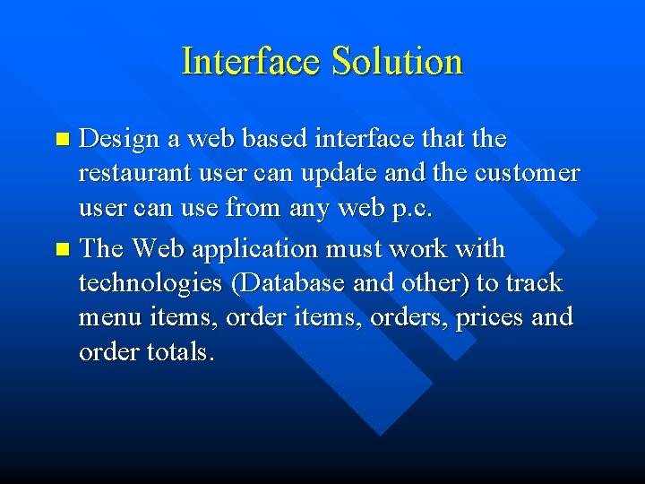 Interface Solution Design a web based interface that the restaurant user can update and