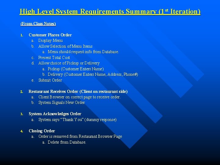 High Level System Requirements Summary (1 st Iteration) (From Class Notes) 1. Customer Places