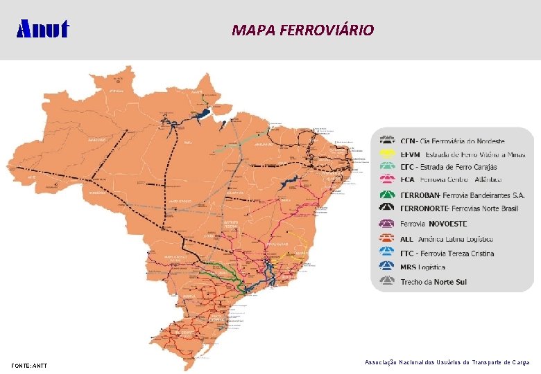 MAPA FERROVIÁRIO FONTE: ANTT Associação Nacional dos Usuários do Transporte de Carga 
