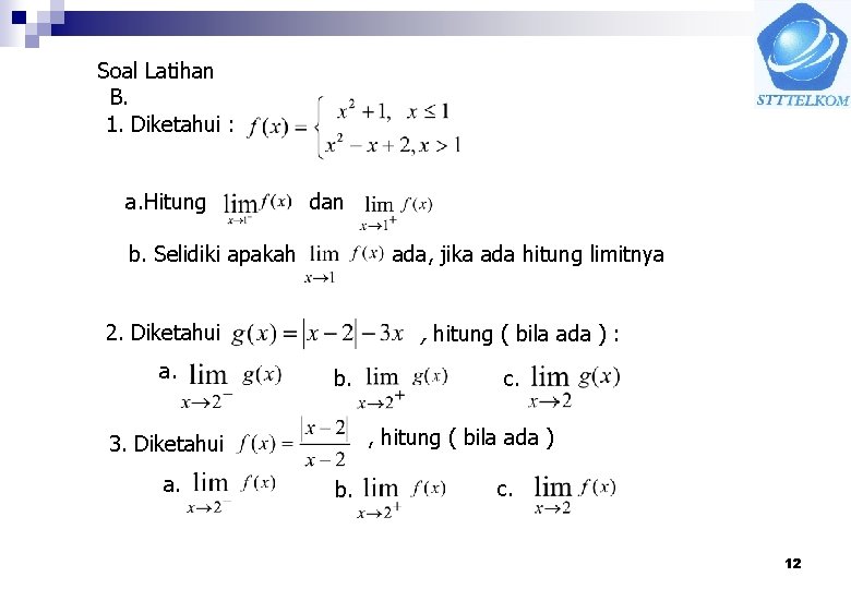 Soal Latihan B. 1. Diketahui : a. Hitung dan b. Selidiki apakah ada, jika