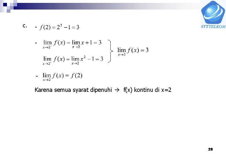 c. - Karena semua syarat dipenuhi f(x) kontinu di x=2 28 