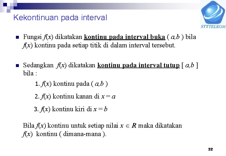 Kekontinuan pada interval n Fungsi f(x) dikatakan kontinu pada interval buka ( a, b