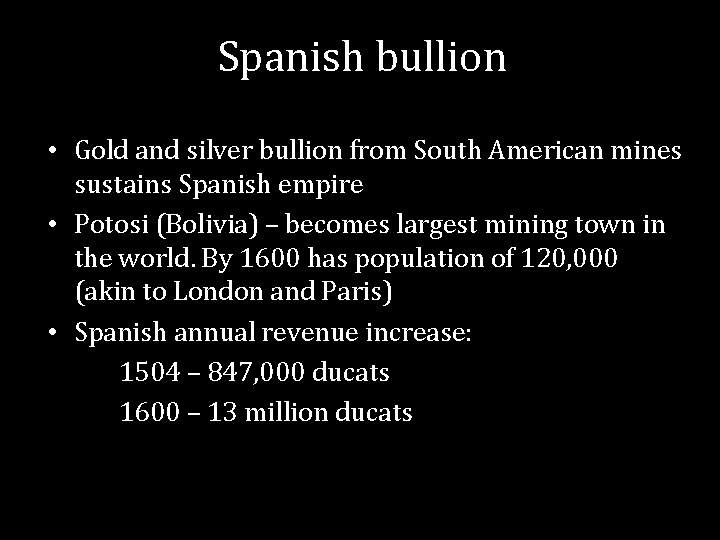 Spanish bullion • Gold and silver bullion from South American mines sustains Spanish empire