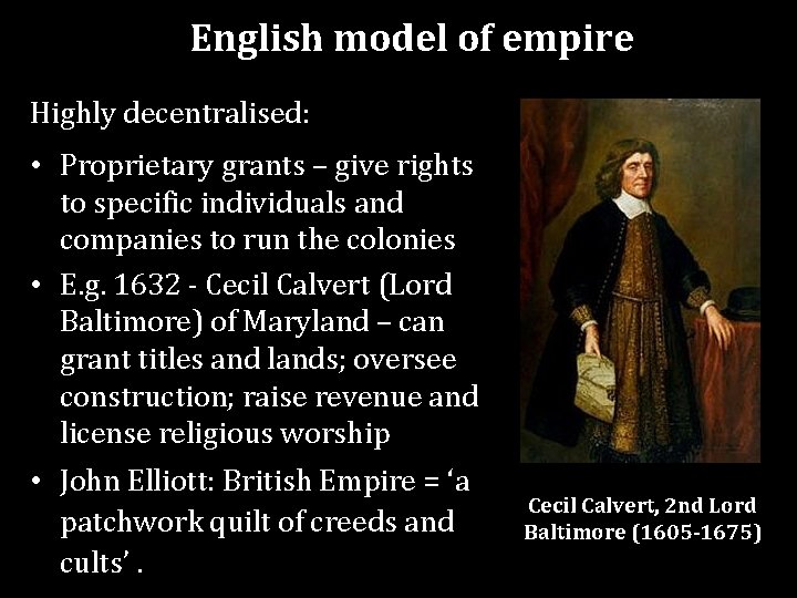 English model of empire Highly decentralised: • Proprietary grants – give rights to specific