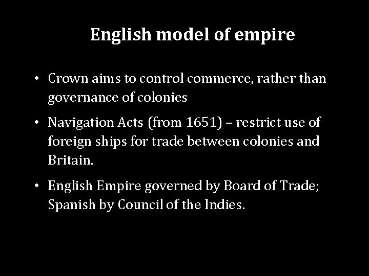 English model of empire • Crown aims to control commerce, rather than governance of