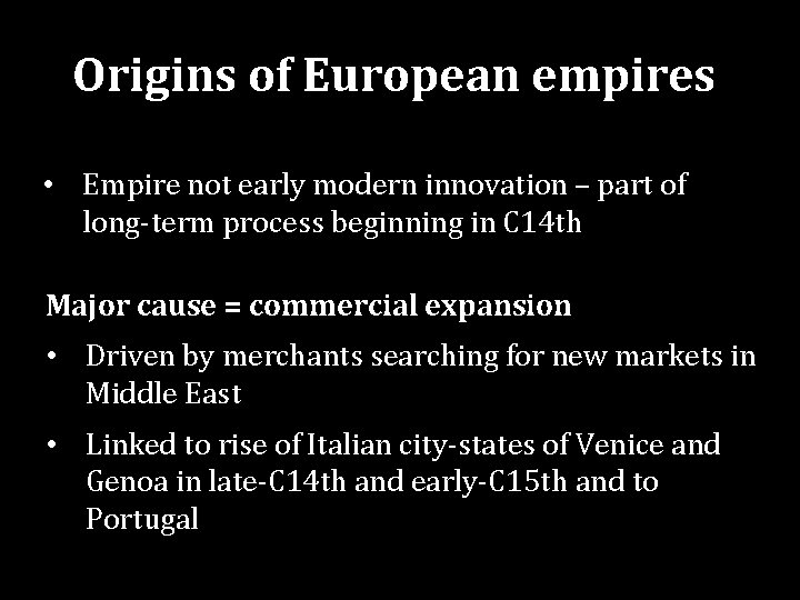 Origins of European empires • Empire not early modern innovation – part of long-term