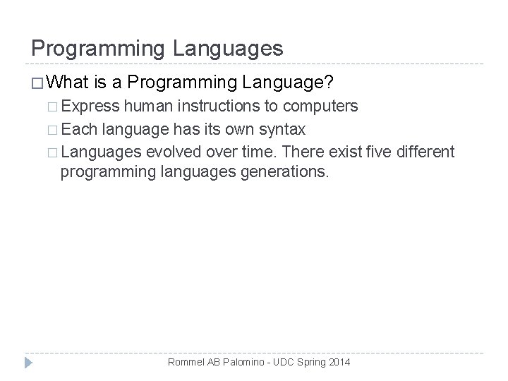 Programming Languages � What is a Programming Language? � Express human instructions to computers