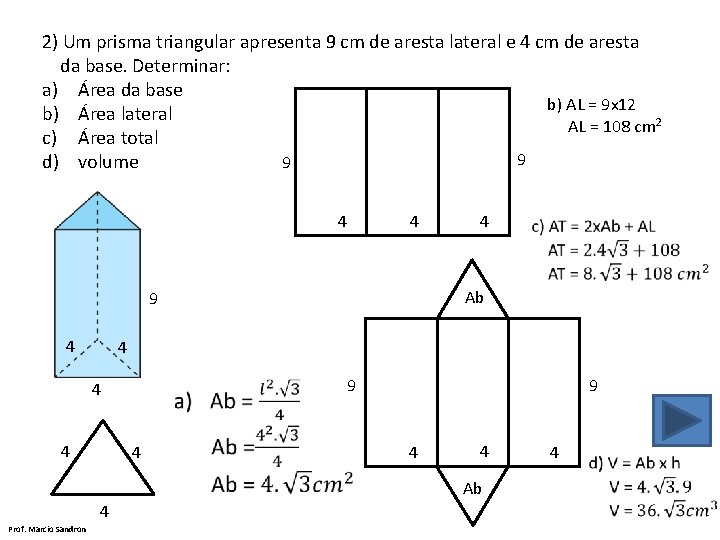 2) Um prisma triangular apresenta 9 cm de aresta lateral e 4 cm de