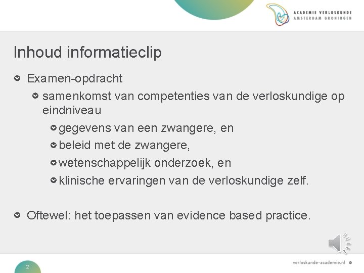 Inhoud informatieclip Examen-opdracht samenkomst van competenties van de verloskundige op eindniveau gegevens van een