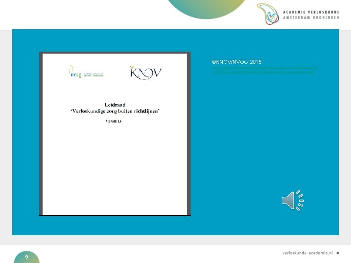©KNOV/NVOG 2015 https: //www. knov. nl/fms/file/knov. nl/knov_downloads/2414/file/KNOV_ en_NVOG_Leidraad_Verloskundige_zorg_buiten_richtlijnen_ek. pdf Titel van hoofdstuk of tussenpagina