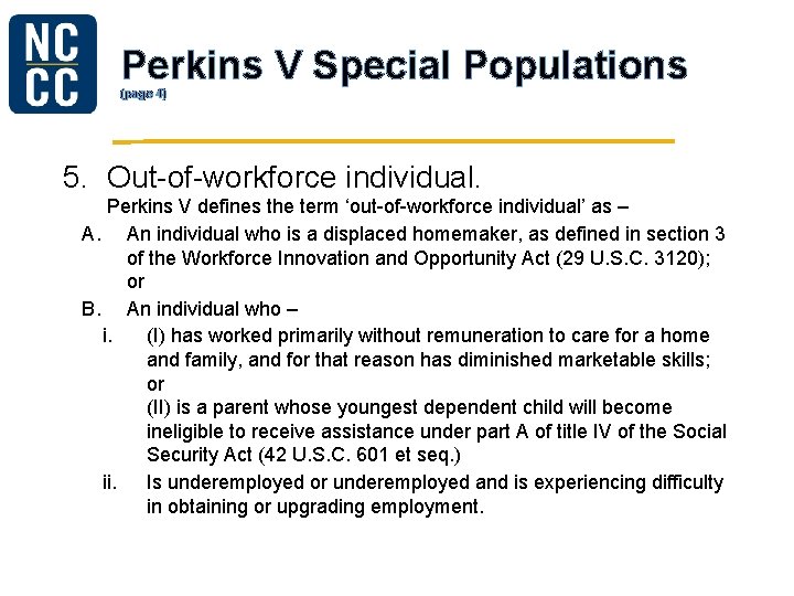 Perkins V Special Populations (page 4) 5. Out-of-workforce individual. Perkins V defines the term Perkins V Special Populations (page 4) 5. Out-of-workforce individual. Perkins V defines the term