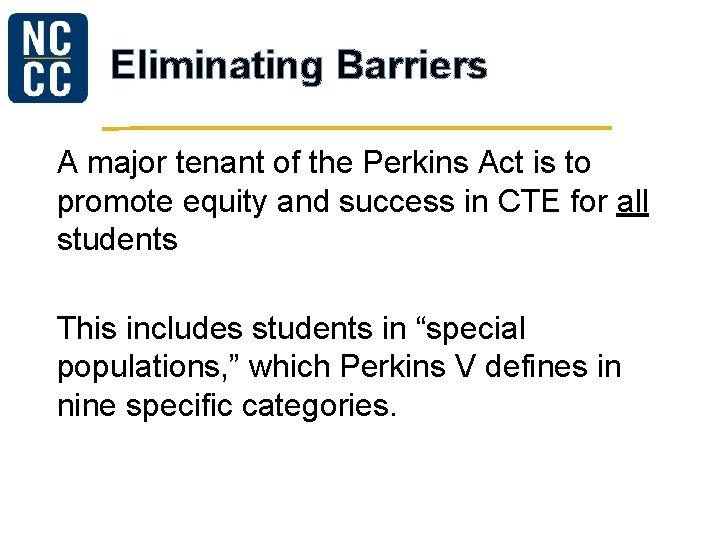 Eliminating Barriers A major tenant of the Perkins Act is to promote equity and Eliminating Barriers A major tenant of the Perkins Act is to promote equity and